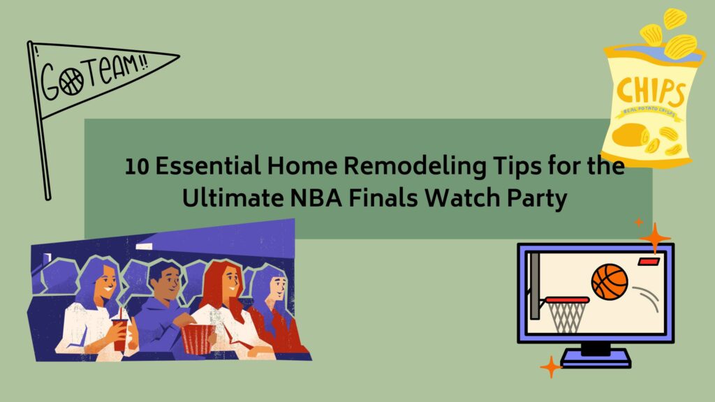 10 Essential Home Remodeling Tips for the Ultimate NBA Finals Watch Party 